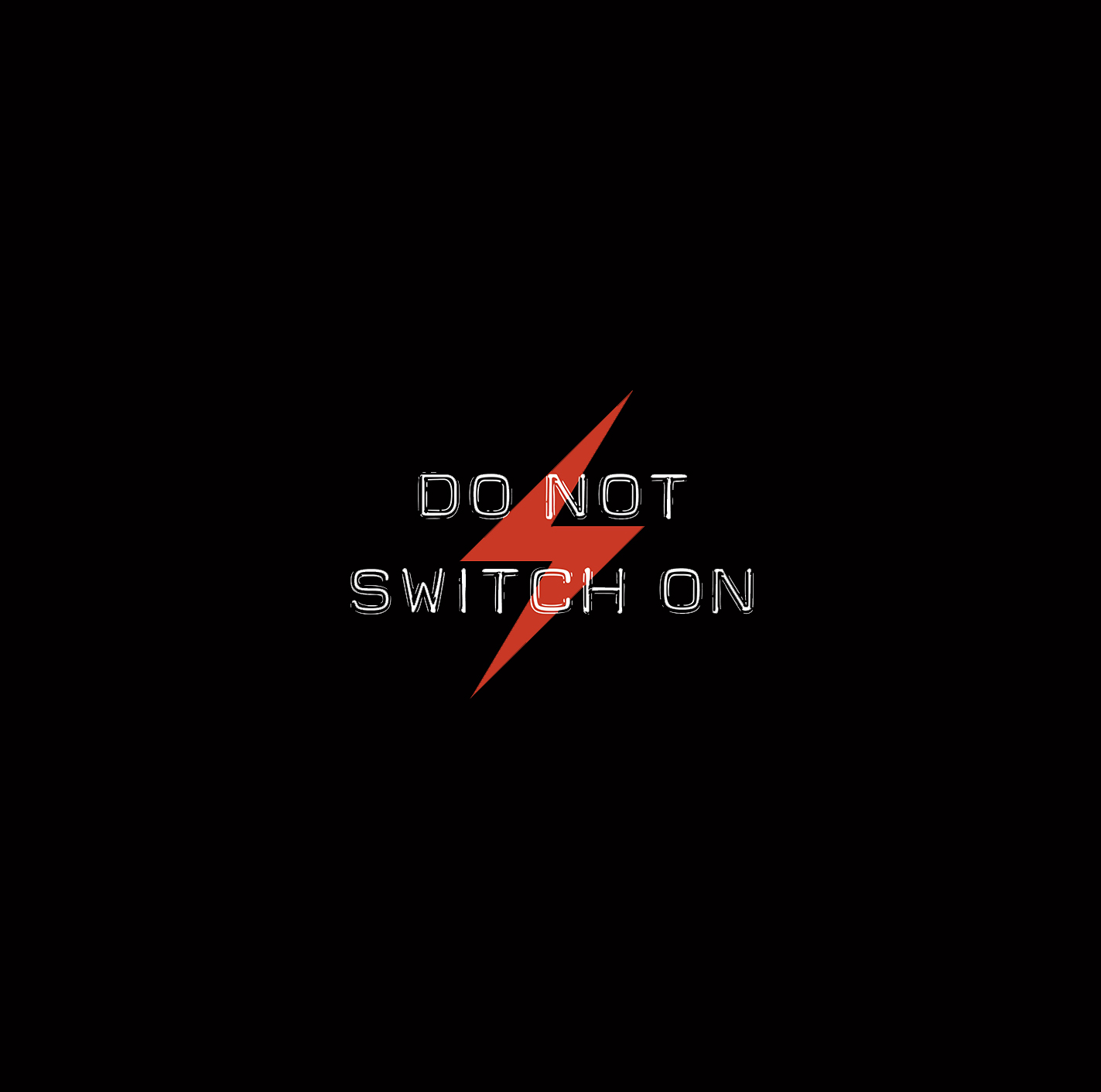 Do Not Switch On